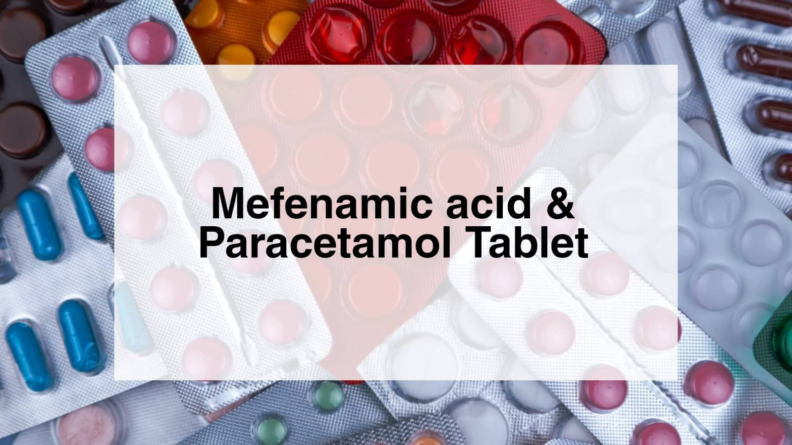 Mefenamic acid and Paracetamol Tablet